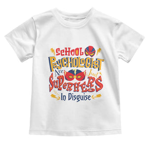 School Psychologist Toddler T Shirt Are Just Superheroes in Disguise TS09 White Print Your Wear