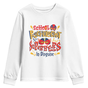 School Psychologist Youth Sweatshirt Are Just Superheroes in Disguise TS09 White Print Your Wear
