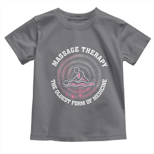 Massage Therapy Toddler T Shirt The Oldest Form Of Medicine TS09 Charcoal Print Your Wear