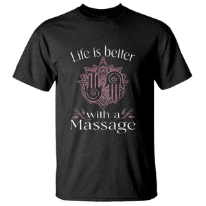Massage Therapy T Shirt Life Is Better With A Massage TS09 Black Print Your Wear