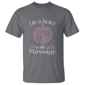 Massage Therapy T Shirt Life Is Better With A Massage TS09 Charcoal Print Your Wear