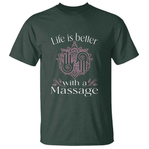Massage Therapy T Shirt Life Is Better With A Massage TS09 Dark Forest Green Print Your Wear
