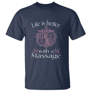 Massage Therapy T Shirt Life Is Better With A Massage TS09 Navy Print Your Wear