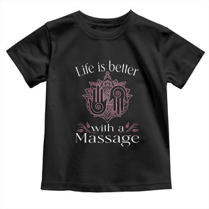 Massage Therapy Toddler T Shirt Life Is Better With A Massage TS09 Black Print Your Wear