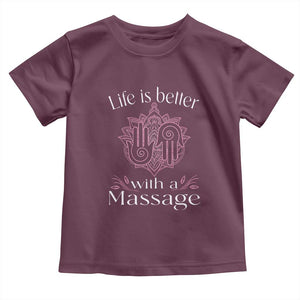 Massage Therapy Toddler T Shirt Life Is Better With A Massage TS09 Maroon Print Your Wear