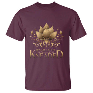 Massage Therapy T Shirt Nice to be Kneaded TS09 Maroon Print Your Wear