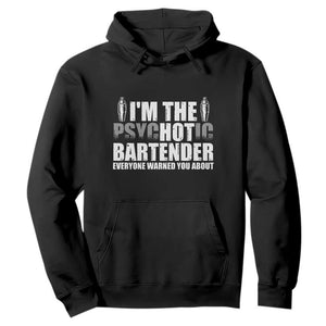 Funny Bartender Hoodie I'm The Psychotic Hot Bartender TS09 Black Print Your Wear