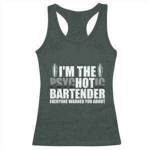 Funny Bartender Racerback Tank Top I'm The Psychotic Hot Bartender TS09 Dark Forest Green Print Your Wear