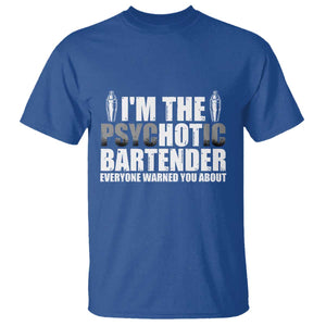 Funny Bartender T Shirt I'm The Psychotic Hot Bartender TS09 Royal Blue Print Your Wear