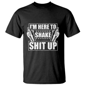 Funny Bartender T Shirt I'm Here To Shake Shit Up TS09 Black Print Your Wear