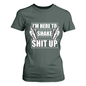 Funny Bartender T Shirt For Women I'm Here To Shake Shit Up TS09 Dark Forest Green Print Your Wear