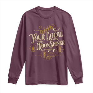 Moonshine Long Sleeve Shirt Support Your Local Moonshiner Drinking TS09 Maroon Print Your Wear