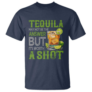 Tequila Lover T Shirt May Not Be The Answer But It's Worth A Shot Drinking TS09 Navy Print Your Wear