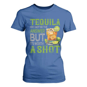 Tequila Lover T Shirt For Women May Not Be The Answer But It's Worth A Shot Drinking TS09 Royal Blue Print Your Wear