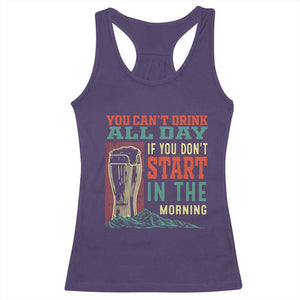 Funny Drinking Racerback Tank Top You Can't Drink All Day If You Don't Start In The Morning TS09 Purple Print Your Wear