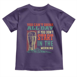 Funny Drinking Toddler T Shirt You Can't Drink All Day If You Don't Start In The Morning TS09 Purple Print Your Wear