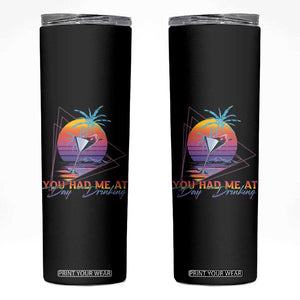 Funny You Had Me At Day Drinking Skinny Tumbler TS09 Black Print Your Wear