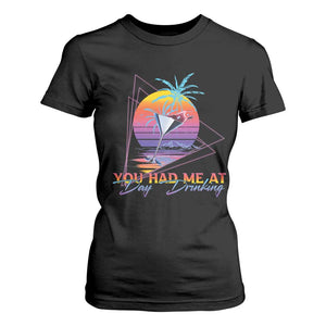 Funny You Had Me At Day Drinking T Shirt For Women TS09 Black Print Your Wear