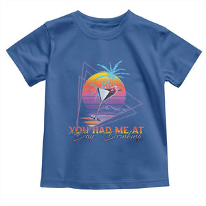 Funny You Had Me At Day Drinking Toddler T Shirt TS09 Royal Blue Print Your Wear