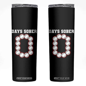 Funny Drinking Skinny Tumbler 0 Days Sober TS09 Black Print Your Wear