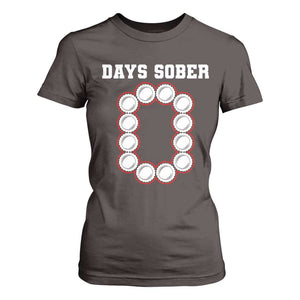 Funny Drinking T Shirt For Women 0 Days Sober TS09 Dark Chocolate Print Your Wear