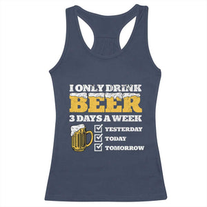 Funny Drinking Racerback Tank Top I Only Drink Beer 3 Days A Week TS09 Navy Print Your Wear