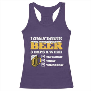 Funny Drinking Racerback Tank Top I Only Drink Beer 3 Days A Week TS09 Purple Print Your Wear