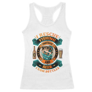 Funny Fishing Drinking Racerback Tank Top I Rescue Fish From Water And Beer From Bottles TS09 White Print Your Wear