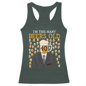 Funny 40th Birthday Drinking Racerback Tank Top I'm This Many Beers Old TS09 Dark Forest Green Print Your Wear