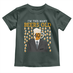 Funny 40th Birthday Drinking Toddler T Shirt I'm This Many Beers Old TS09 Dark Forest Green Print Your Wear