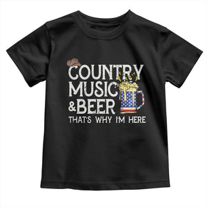 Funny Country Music And Beer Toddler T Shirt That's Why I'm Here TS09 Black Print Your Wear