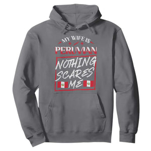 Funny My Wife Is Peruvian Hoodie Nothing Scares Me Peru Flag TS09 Charcoal Print Your Wear