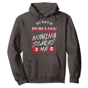 Funny My Wife Is Peruvian Hoodie Nothing Scares Me Peru Flag TS09 Dark Chocolate Print Your Wear