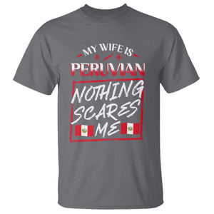Funny My Wife Is Peruvian T Shirt Nothing Scares Me Peru Flag TS09 Charcoal Print Your Wear