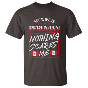 Funny My Wife Is Peruvian T Shirt Nothing Scares Me Peru Flag TS09 Dark Chocolate Print Your Wear