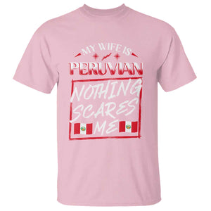 Funny My Wife Is Peruvian T Shirt Nothing Scares Me Peru Flag TS09 Light Pink Print Your Wear