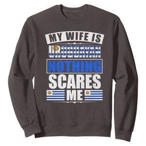 Funny My Wife Is Uruguayan Sweatshirt Nothing Scares Me Uruguay Flag TS09 Dark Chocolate Print Your Wear