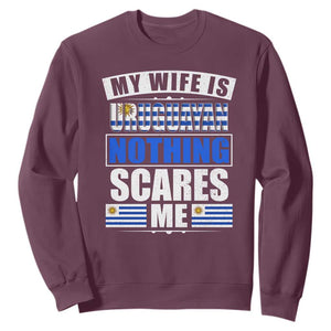 Funny My Wife Is Uruguayan Sweatshirt Nothing Scares Me Uruguay Flag TS09 Maroon Print Your Wear