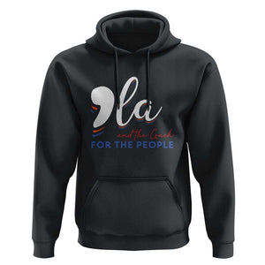 Harris Walz 2024 Hoodie Comma La Kamala And The Coach For The People TS09 Black Print Your Wear