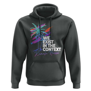 Kamala 2024 Hoodie We Exist In The Context Coconut Viral Meme TS09 Dark Heather Print Your Wear