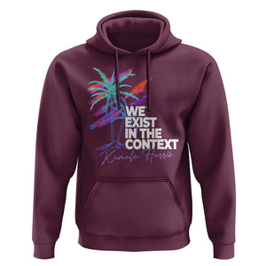Kamala 2024 Hoodie We Exist In The Context Coconut Viral Meme TS09 Maroon Print Your Wear