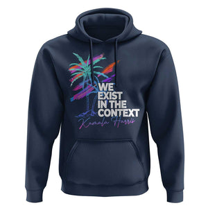 Kamala 2024 Hoodie We Exist In The Context Coconut Viral Meme TS09 Navy Print Your Wear