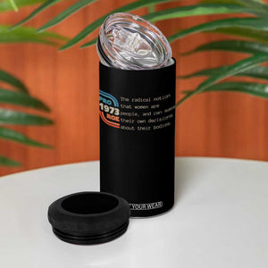 Abortion Pro Roe 1973 4 in 1 Can Cooler Tumbler Can Make Their Own Decisions About Their Bodies TS09 Print Your Wear