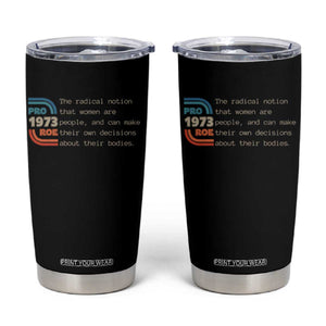 Abortion Pro Roe 1973 Tumbler Cup Can Make Their Own Decisions About Their Bodies TS09 Black Print Your Wear