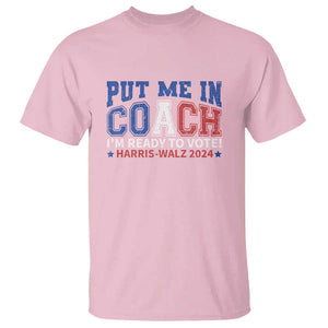 Harris Walz 2024 T Shirt Put Me In Coach I'm Ready To Vote TS09 Light Pink Print Your Wear