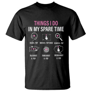Things I Do In My Spare Time K-pop Lover T Shirt TS09 Black Printyourwear