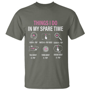 Things I Do In My Spare Time K-pop Lover T Shirt TS09 Military Green Printyourwear