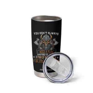 Viking Tumbler Cup You Don't Always Need A Plan Sometimes You Just Need A Pair Of Balls And A Beard TS09 Print Your Wear