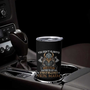 Viking Tumbler Cup You Don't Always Need A Plan Sometimes You Just Need A Pair Of Balls And A Beard TS09 Print Your Wear
