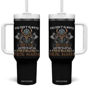 Viking Tumbler With Handle You Don't Always Need A Plan Sometimes You Just Need A Pair Of Balls And A Beard TS09 One Size: 40 oz Black Print Your Wear